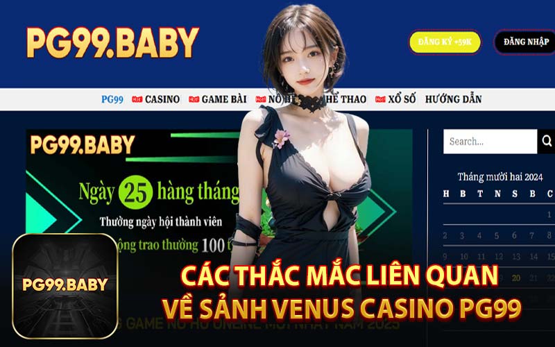 Các Thắc Mắc Liên Quan Về Sảnh Venus Casino PG99
