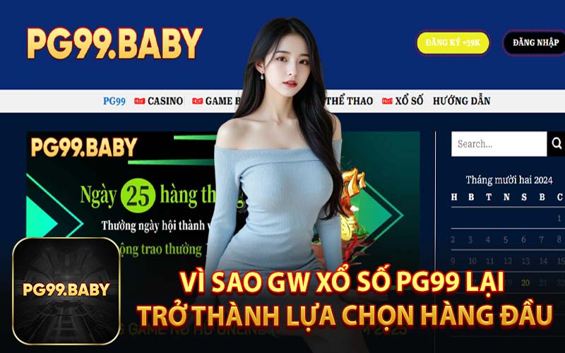 Vì Sao GW Xổ Số PG99 Lại Trở Thành Lựa Chọn Hàng Đầu